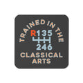 Trained In The Classical Arts Coaster
