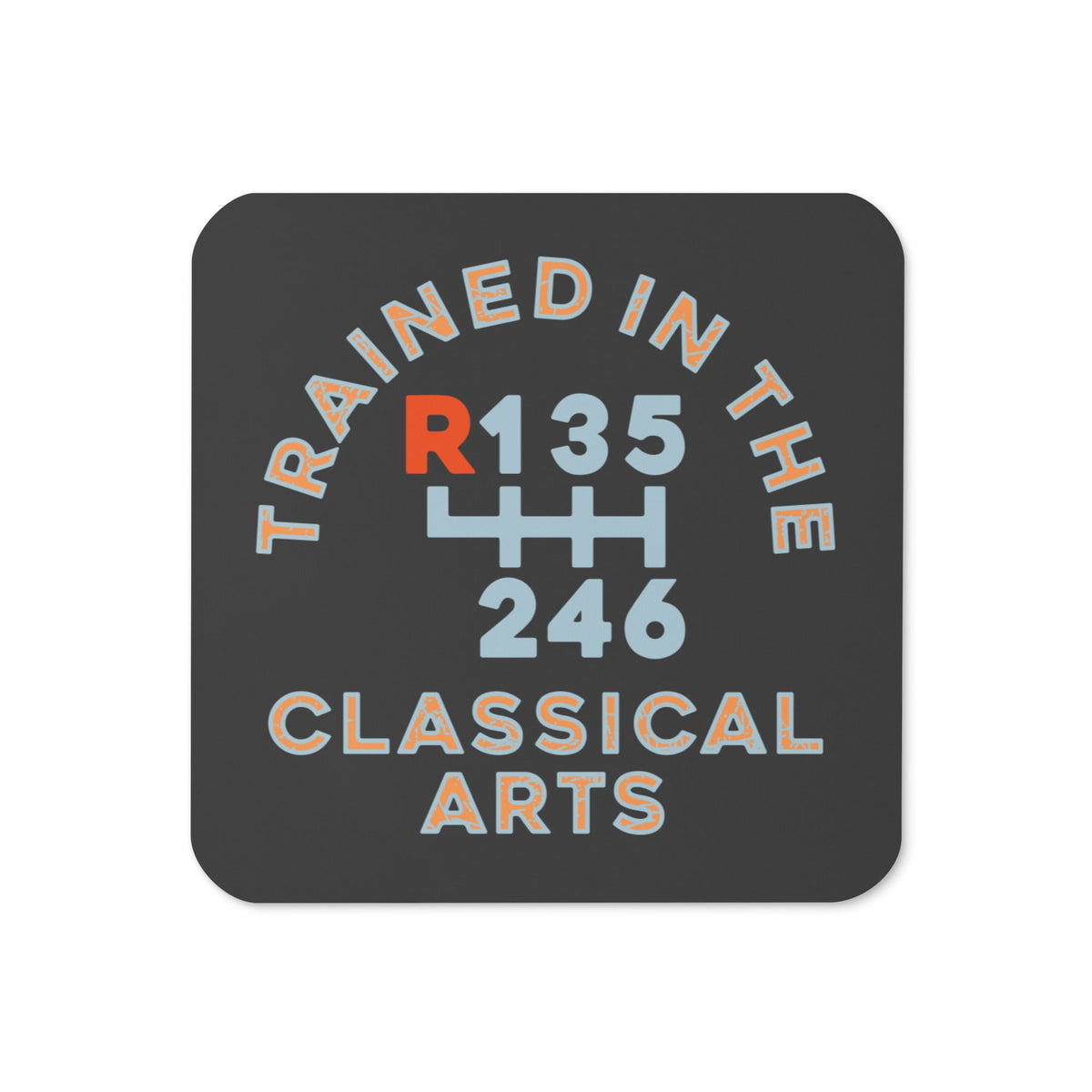 Trained In The Classical Arts Coaster