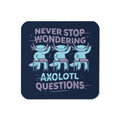 Axolotl Questions Coaster