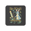 Be Kind Of Annoying Coaster