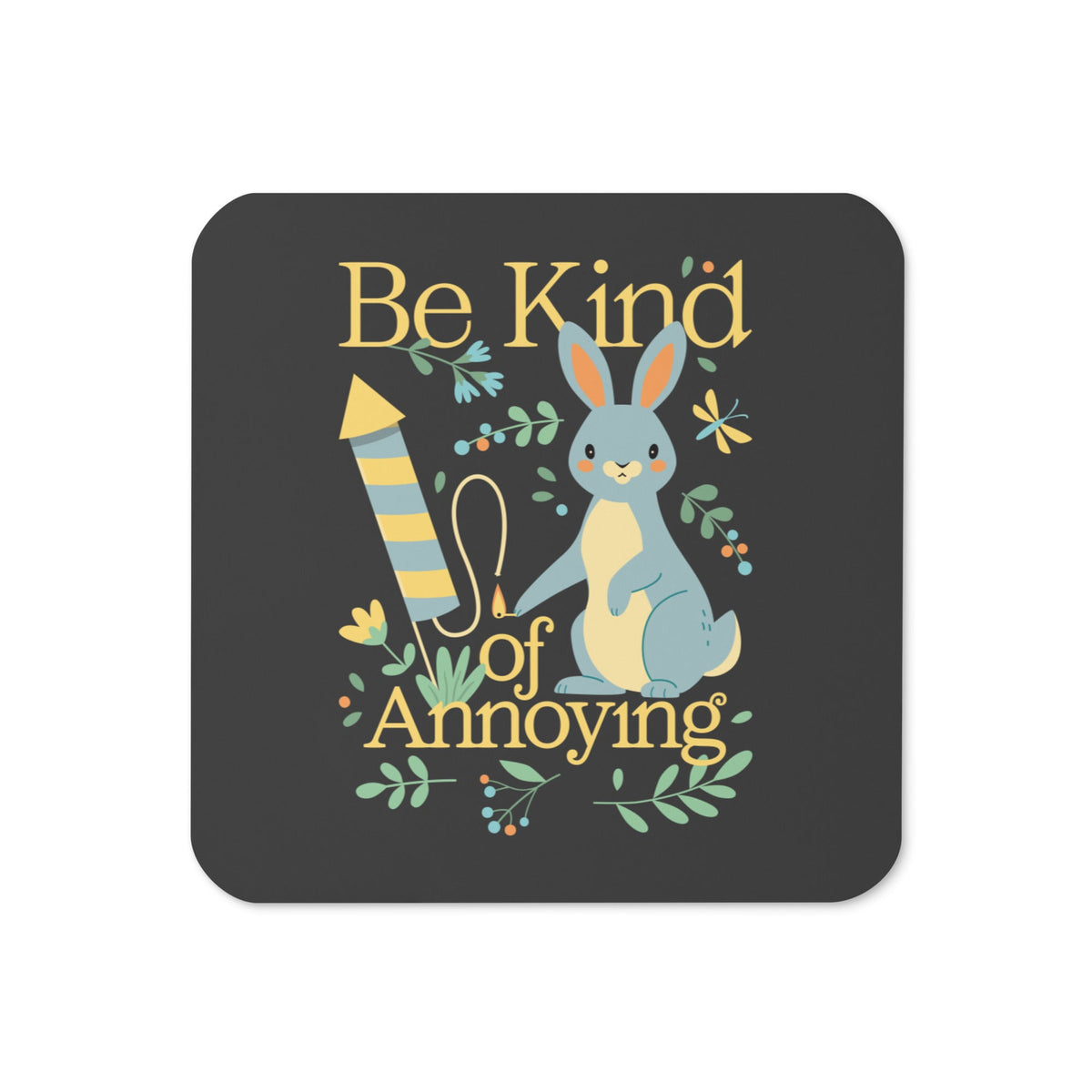 Be Kind Of Annoying Coaster