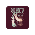 Do Unto Otters Coaster