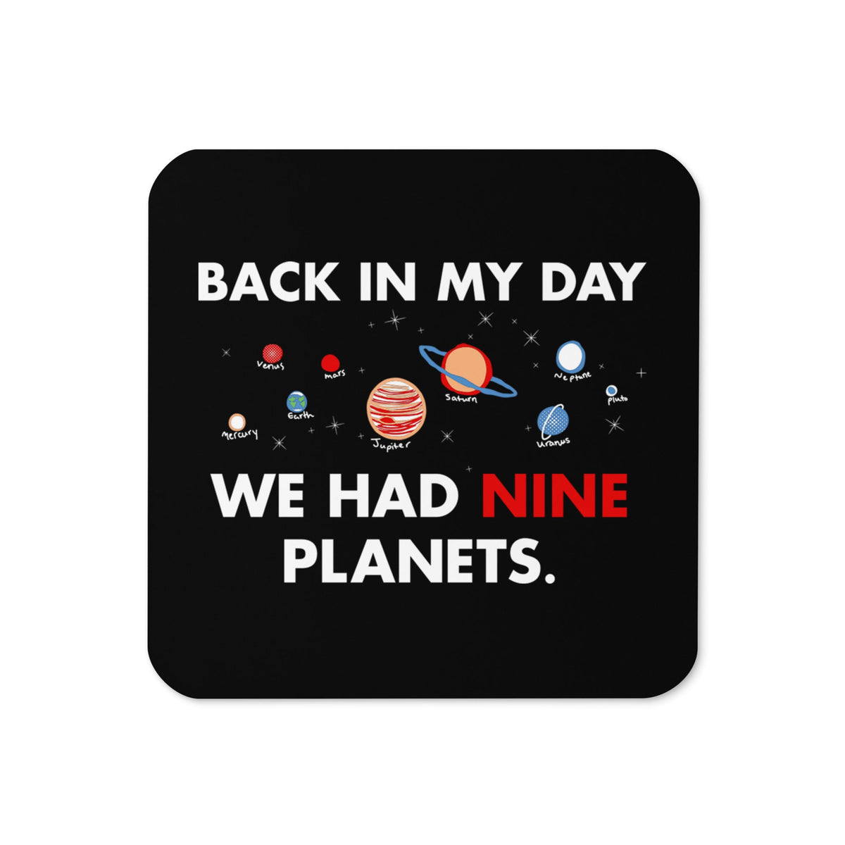 Back In My Day We Had Nine Planets Coaster