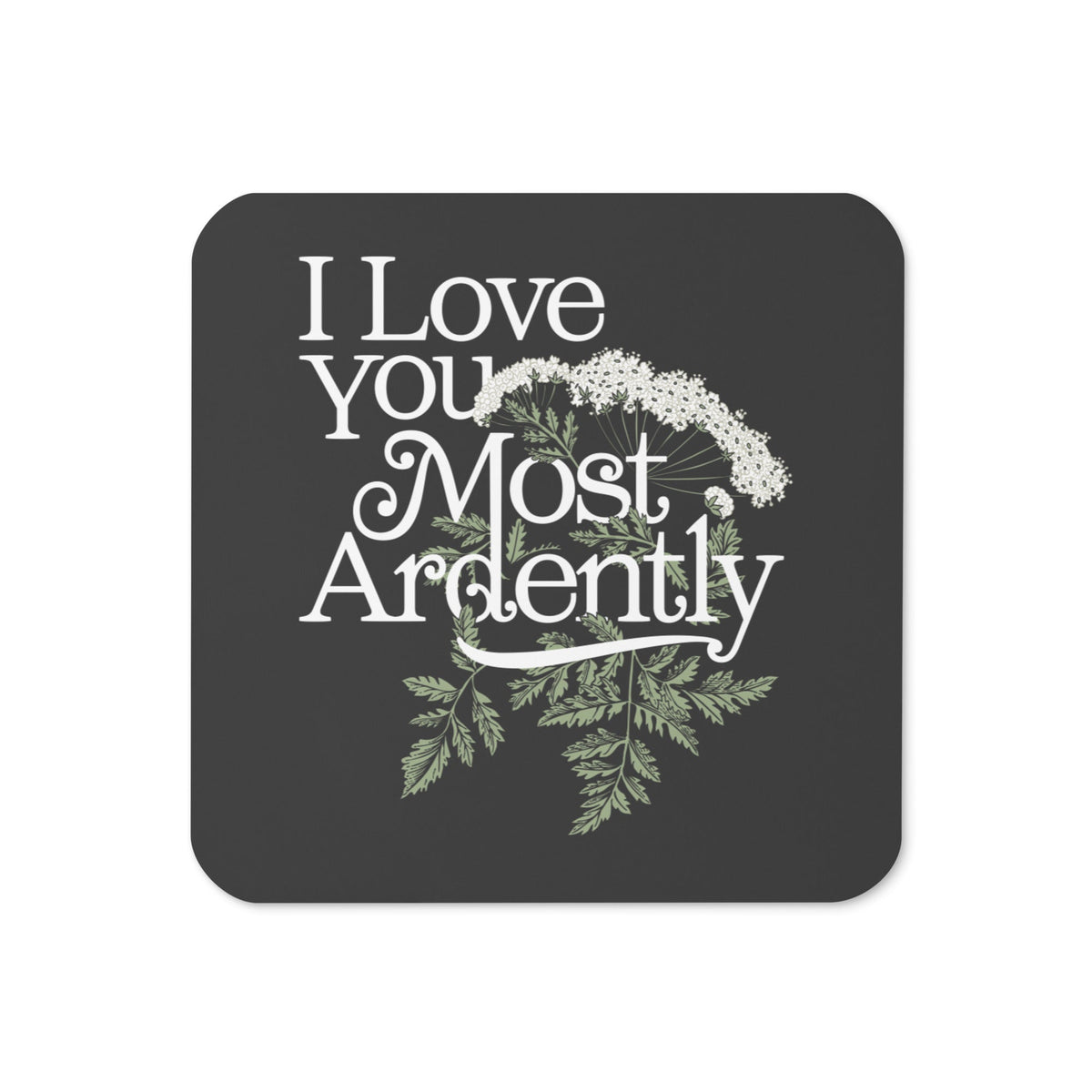 I Love You Most Ardently Coaster