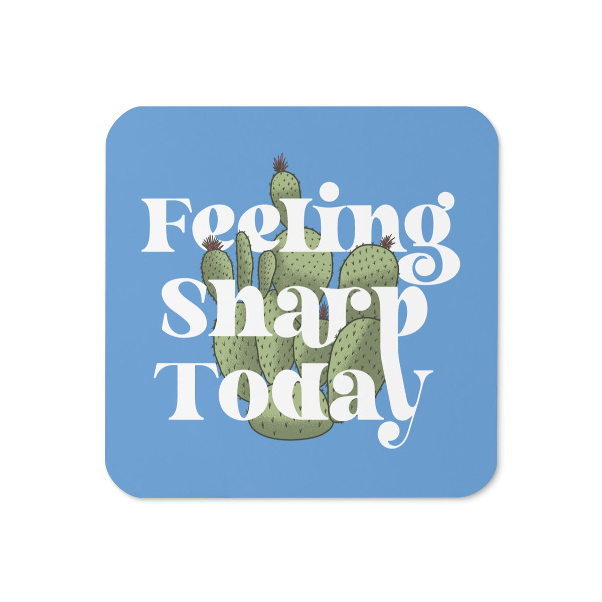 Feeling Sharp Today Coaster