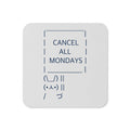 Cancel All Mondays Bunny Coaster