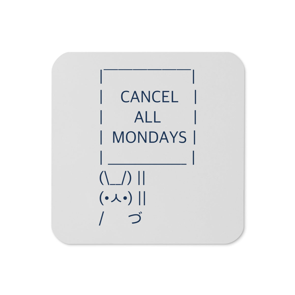 Cancel All Mondays Bunny Coaster