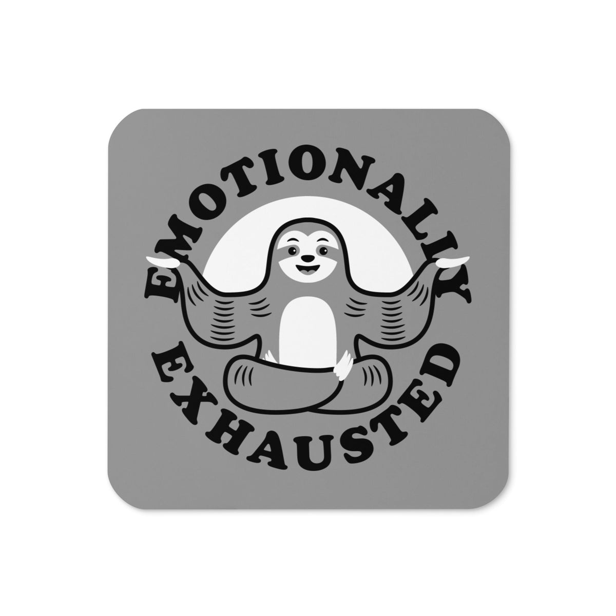 Emotionally Exhausted Coaster