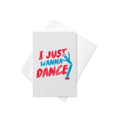 I Just Wanna Dance Greeting Card