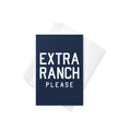 Extra Ranch Please Greeting Card