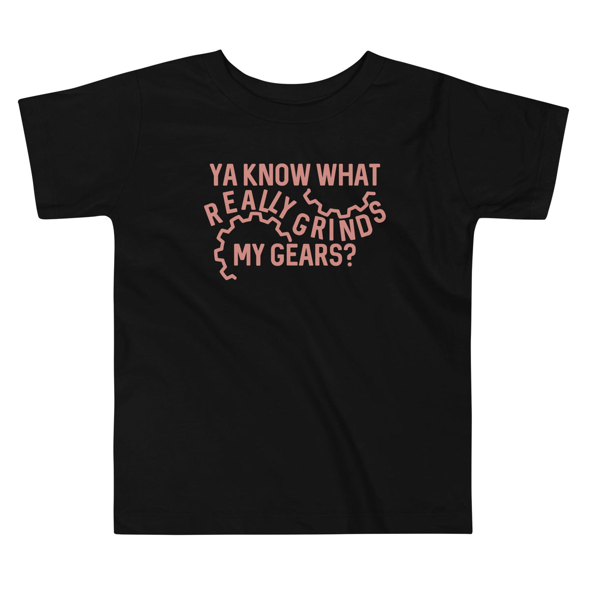 Grinds My Gears Kid's Toddler Tee product image 1