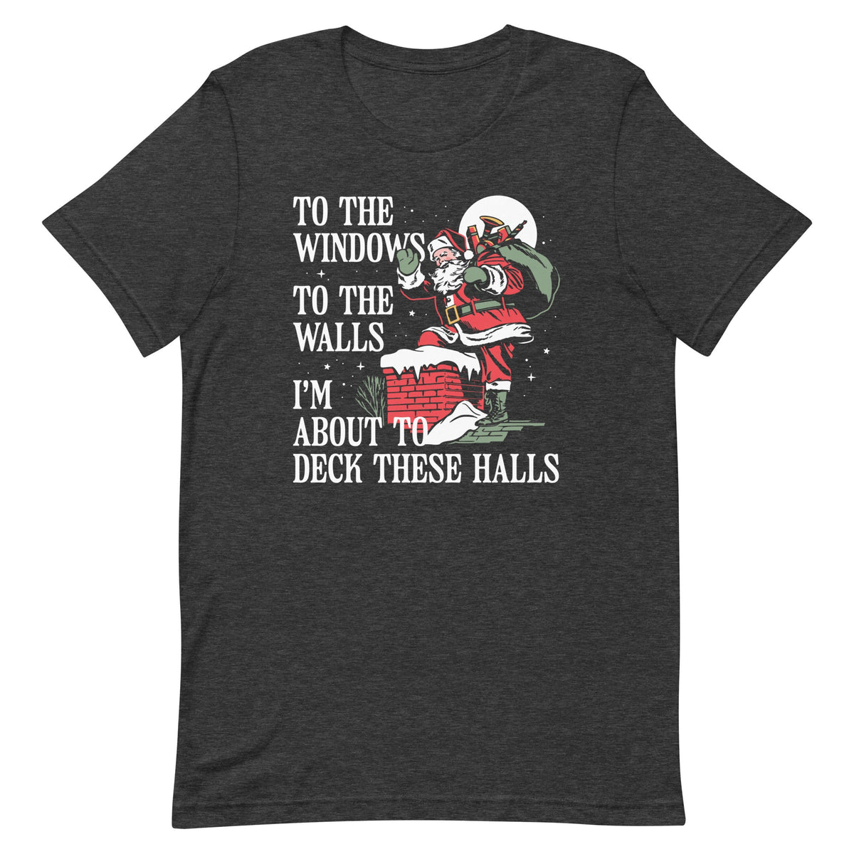 To The Windows To Walls I'm About To Deck These Halls Men's product image 7