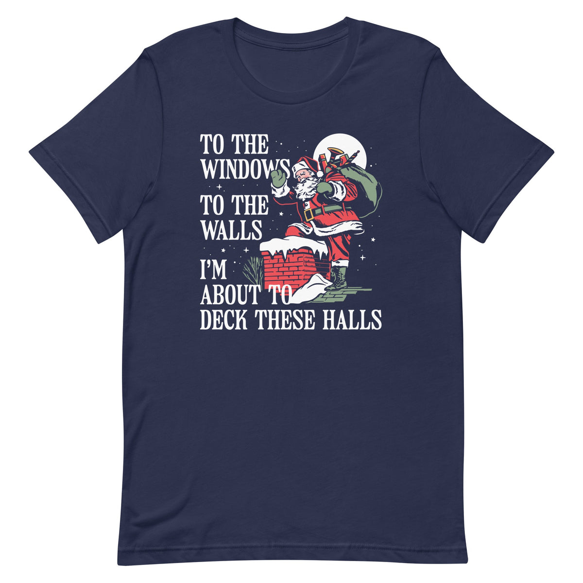 To The Windows To Walls I'm About To Deck These Halls Men's product image 4