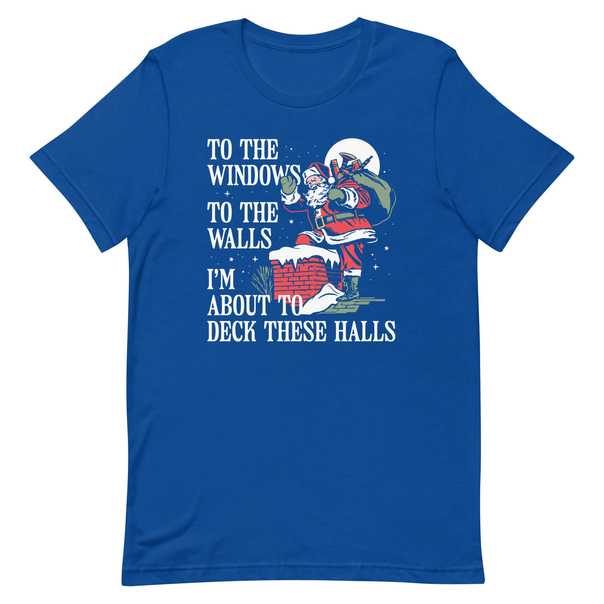 To The Windows To Walls I'm About To Deck These Halls Men's product image 6