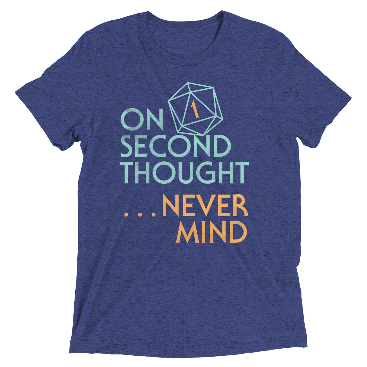 On Second Thought Never Mind Men's Tri-Blend Tee product image 1