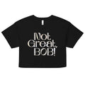 Not Great, Bob! Women's Crop Tee product image 1