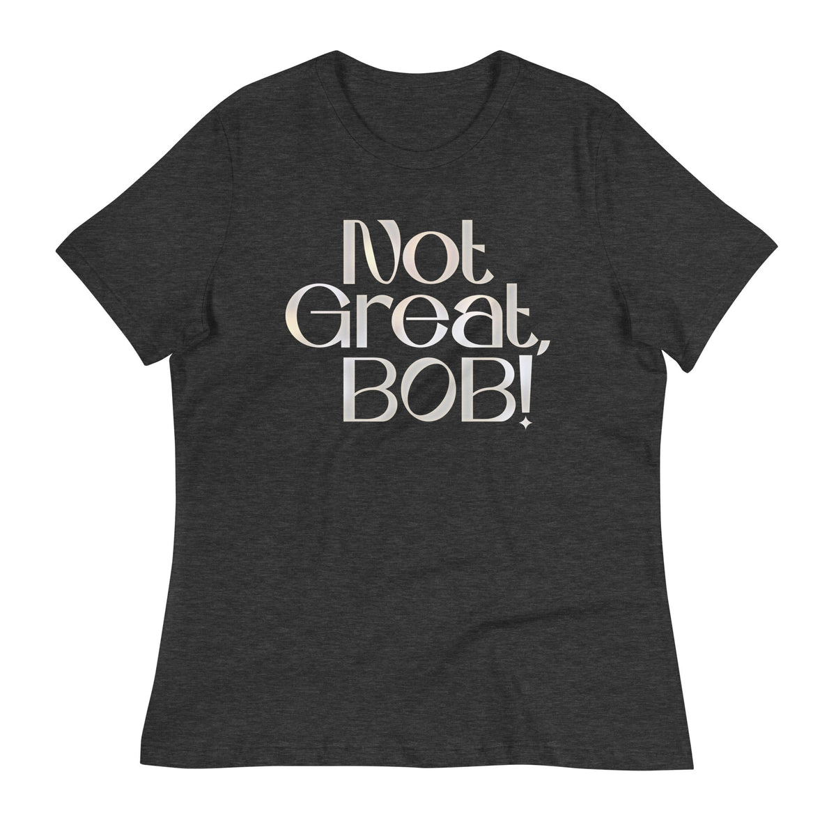 Not Great, Bob! Women's Signature Tee product image 1
